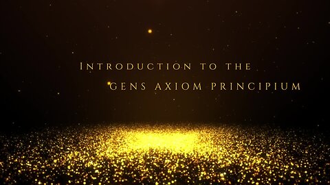 Introduction to The Gens Axiom Principium / Re-Launch