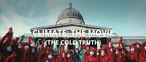 Climate The Movie (The Cold Truth)