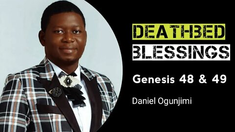 Deathbed Blessings (Genesis 48 and 49)