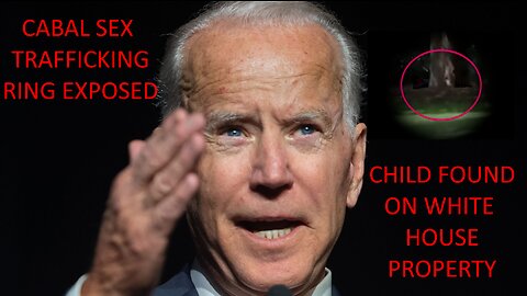 PROOF OF BIDEN SEX TRAFFICKING - CHILD FOUND AT WHITE HOUSE