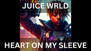 Heart On My Sleeve but by JUICE WRLD