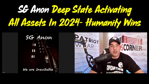 SG Anon Deep State Activating All Assets in 2024- Humanity Wins