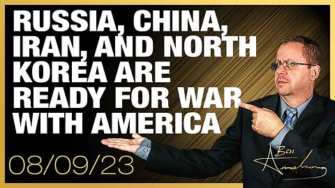 The Ben Armstrong Show | Russia, China, Iran, and North Korea are Ready for War with America