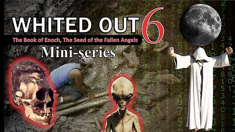 Whited Out 5 - Book Enoch Seed of Fallen Angels. video