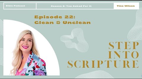Step Into Scripture: Season 2, Episode 22- Clean & Unclean