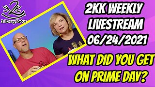 2kk weekly Livestream 06/24/2021 | What did you get for Prime day?