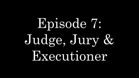 WDMC ~ Ep7: Judge, Jury & Executioner