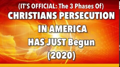 (IT'S OFFICIAL: The 3 Phases Of) CHRISTIAN PERSECUTION HAS JUST BEGUN (2020)