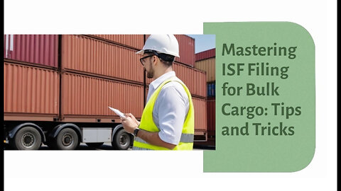 Mastering the ISF: Key Requirements for Filing Bulk Cargo Shipments