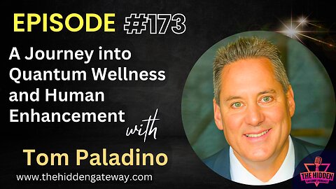 THG Episode 173 | A Journey into Quantum Wellness and Human Enhancement with Tom Paladino