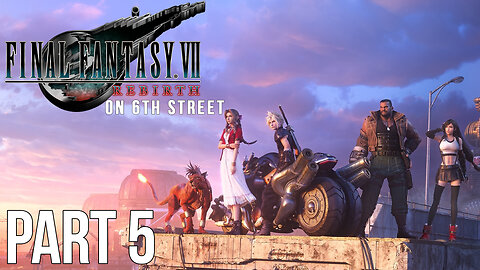 Final Fantasy VII Rebirth on 6th Street Part 5