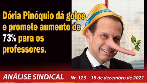 Doria Pinóquio dá golpe e promete aumento de 73% aos professores. Análise Sindical Nº123 - 15/12/21