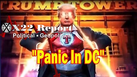 X22 Report - Trump Trials Are Exposing The [DS], Panic In DC