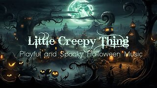 Little Creepy Thing - Spooky Halloween Music - Mysterious, Creepy and Mystery