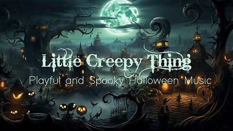 Little Creepy Thing - Spooky Halloween Music - Mysterious, Creepy and Mystery