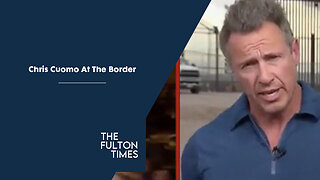 Chris Cuomo At The Border