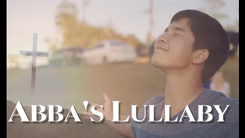 Abba’s Lullaby: Let Abba Father sing over you loving you into greater wholeness
