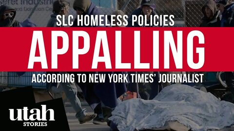 New York Times' Journalist Finds Salt Lake City's Homeless Policies Appalling