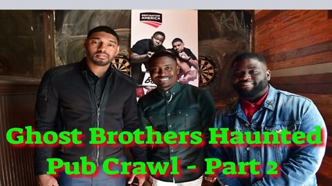 Ghost Brothers Haunted Pub Crawl - Part 2