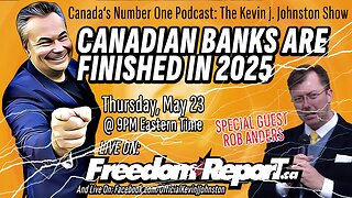 Canadian Banks Are FINISHED in 2025 - The Kevin J Johnston Show With ROB ANDERS