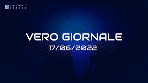 VERO GIORNALE, 17.06.2022 – Il telegiornale di FEDERAZIONE RINASCIMENTO ITALIA