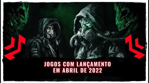 Jogos com Lançamento em Abril de 2022 (PS4, Xbox One, Nintendo Switch, PS5, Xbox Series e PC)