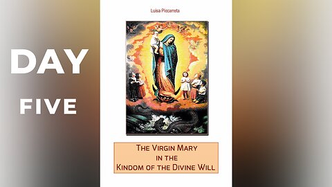 DAY 5 - The Fifth Step of the Divine Will in the Queen of Heaven - The Triumph of the Test.