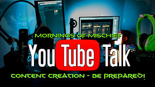 Mornings of Mischief YouTube Talk - Be Prepared!