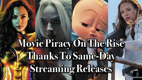 MOVIE PIRACY On The Rise Thanks To Same-Day STREAMING Releases (Movie News)