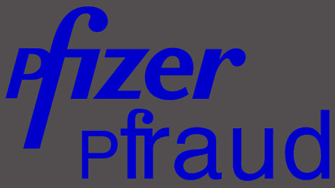 Pfizer Pfraud: Caught Falsifying Test Data