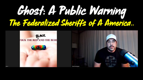 The Federalized Sheriffs of A America...A Public Warning ~ David Nino & Ghost HUGE