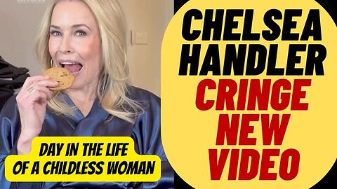 CRINGE CHELSEA HANDLER CHILDLESS WOMAN VIDEO