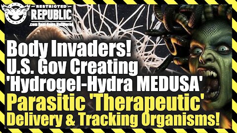 Body Invaders! US Gov Creating 'Hydra Medusa Parasitic' Therapeutic Delivery & Tracking Organisms!