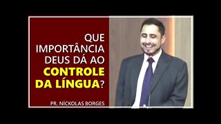 Que importância Deus dá ao controle da língua? - Pr. Níckolas Borges