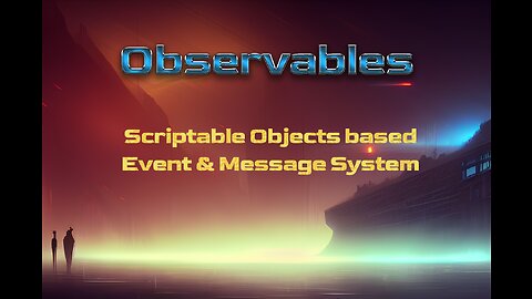 Observables: Event and Message System for Unity