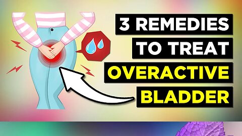 The BEST 3 Remedies For An Overactive Bladder (Constant Urge To Pee)