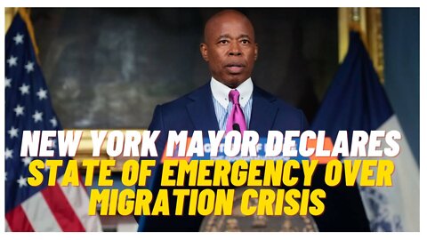 New York mayor declares state of emergency over migration crisis
