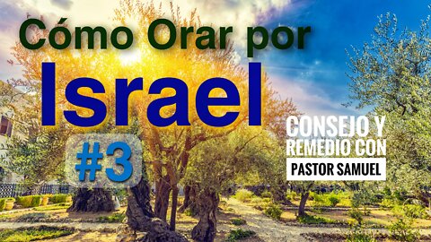 Cómo Orar por #Israel y #Jerusalén Parte 3 con Pastor Samuel Salazar
