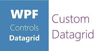 WPF Controls | 27-Datagrid | Custom Datagrid | Part 4