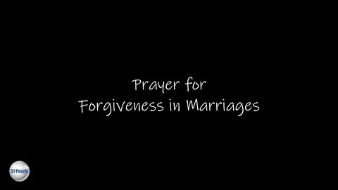 Prayer For Forgiveness in Marriages - Text In Video