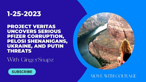 1 25 23 - Project Veritas Uncovers Pfizer Corruption, Pelosi shenanigans, Ukraine, and Putin Threats