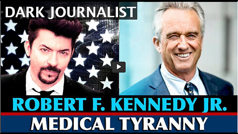 The Banned Video! Dark Journalist Interviews Robert F. Kennedy Jr. on Medical Tyranny