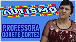 Pessoa com deficiência - Professora Gorete Cortez falando de autismo.