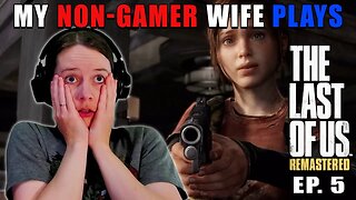 THRU THE HOTEL?!? | My Non-Gamer Wife Plays The Last Of Us | Ep. 5