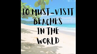 10 Must-visit Beaches in the World