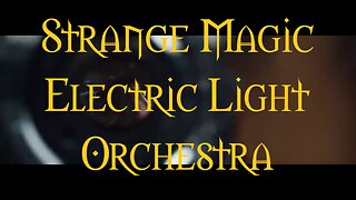 Strange Magic Electric Light Orchestra