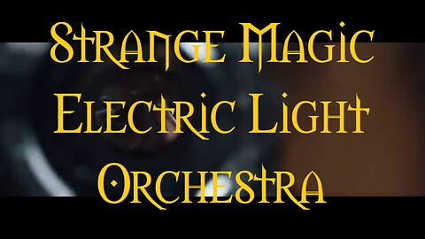 Strange Magic Electric Light Orchestra