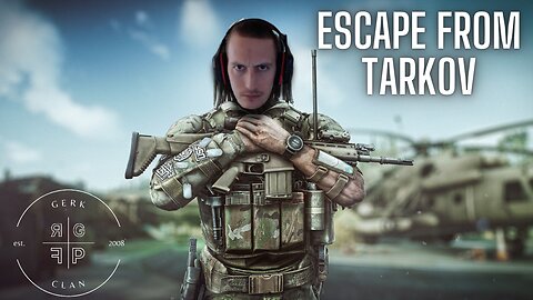 LIVE: Top Tarkov Streamer on Rumble - Escape From Tarkov - RG_Gerk Clan