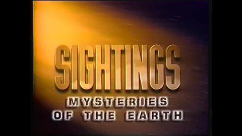 Sightings - SEASON 1 EPISODE 06 - Mysteries of The Earth