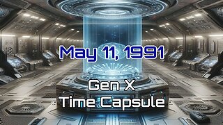 May 11th 1991 Gen X Time Capsule
